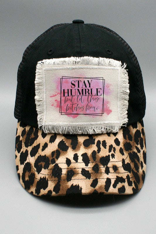 Stay Humble Let Those Bitches Know Hat